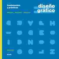 DISEÑO GRÁFICO. FUNDAMENTOS Y PRÁCTICAS (7º ED.)