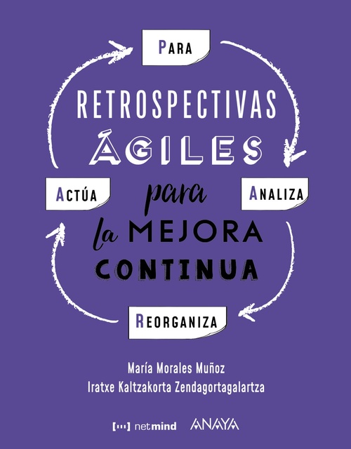 RETROSPECTIVAS ÁGILES PARA LA MEJORA CONTINUA. P.A.R.A. (PARA, ACTÚA, REORGANIZA, ANALIZA