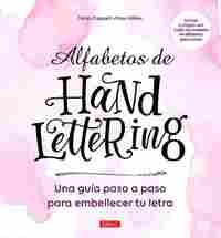 ALFABETOS DE HANDLETTERING. GUÍA PASO A PASO PARA EMBELLERCER TU LETRA