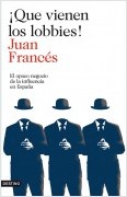 ¡QUE VIENEN LOS LOBBIES!: EL OPACO NEGOCIO DE LA INFLUENCIA EN ESPAÑA