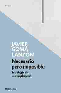 NECESARIO PERO IMPOSIBLE. TETRALOGÍA DE LA EJEMPLARIDAD
