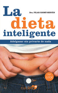 LA DIETA INTELIGENTE. ADELGAZAR SIN PRIVARTE DE NADA