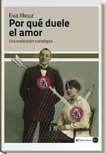 POR QUÉ DUELE EL AMOR: UNA EXPLICACIÓN SOCIOLÓGICA