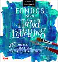 FONDOS PARA HANDLETTERING. 15 FONDOS CREATIVOS CON PINCEL, BRUSH PEN, SELLOS...