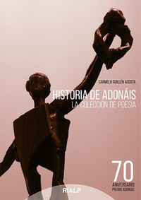 HISTORIA DE ADONAIS. LA COLECCIÓN DE POESÍA (70 ANIVERSARIO PREMIO ADONAIS