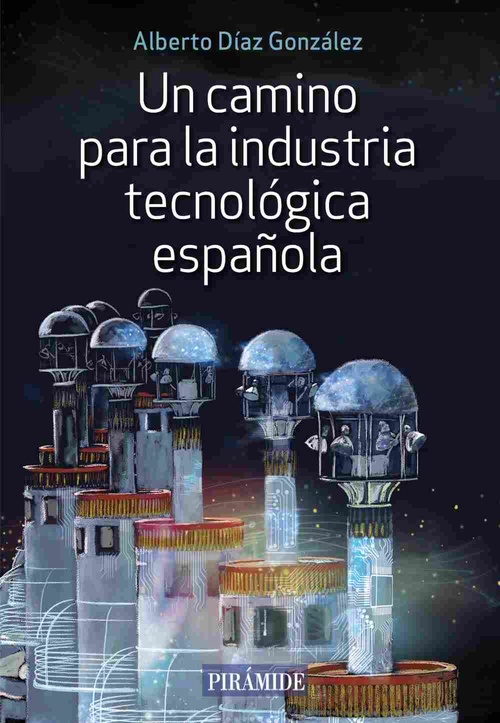 UN CAMINO PARA LA INDUSTRIA TECNOLOGICA ESPAÑOLA
