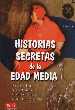 HISTORIAS SECRETAS DE LA EDAD MEDIA