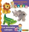 LOS ANIMALES SALVAJES. MINI DICCIONARIO DE LOS BEBÉS