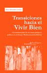 TRANSICIONES HACIA EL VIVIR BIEN O LA CONSTRUCCION DE UN NUEVO PROYECTO POLITICO EN EL ESTADO PLURIN