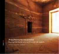 ARQUITECTURAS EXCAVADAS. EL PROYECTO FRENTE A LA CONSTRUCCION DE ESPAC