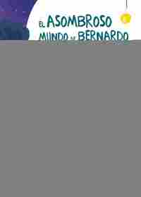 EL ASOMBROSO MUNDO DE BERNARDO