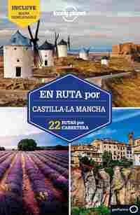 EN RUTA POR CASTILLA-LA MANCHA. 22 RUTAS POR CARRETERA