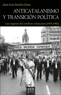 ANTICATALANISMO Y TRANSICIÓN POLÍTICA. LOS ORIGENES DEL CONFLICTO VALENCIANO