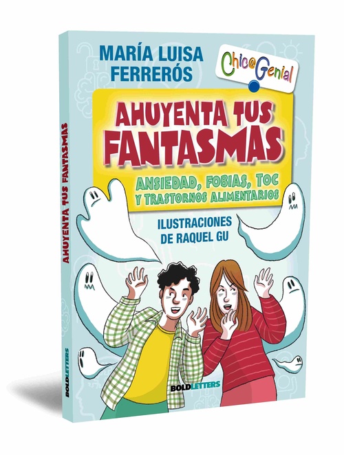 AHUYENTA TUS FANTASMAS. ANSIEDAD, FOBIAS, TOC Y TRASTORNOS ALIMENTARIOS
