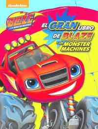 BLAZE. EL GRAN LIBRO DE BLAZE Y LOS MONSTER MACHINES