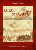LA CRUZ DE SANGRE CONJURA CONTRA LAS CORTES DE CADIZ