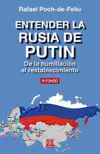 ENTENDER LA RUSIA DE PUTIN. DE LA HUMILLACIÓN AL RESTABLECIMIENTO