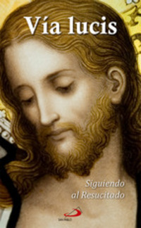 VIA LUCIS. SIGUIENDO AL RESUCITADO