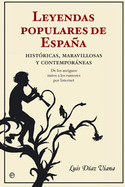 LEYENDAS POPULARES DE ESPAÑA. HISTORICAS, MARAVILLOSAS Y CONTEMPORANEA