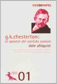 G.K. CHESTERTON: EL APOSTOL DEL SENTIDO COMUN