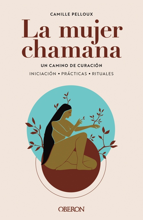 LA MUJER CHAMANA. UN CAMINO DE SANACIÓN.