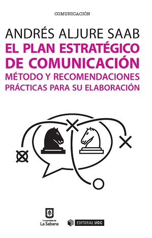 EL PLAN ESTRATÉGICO DE COMUNICACIÓN. MÉTODO Y RECOMENDACIONES PRÁCTICAS PARA SU ELABORACIÓN