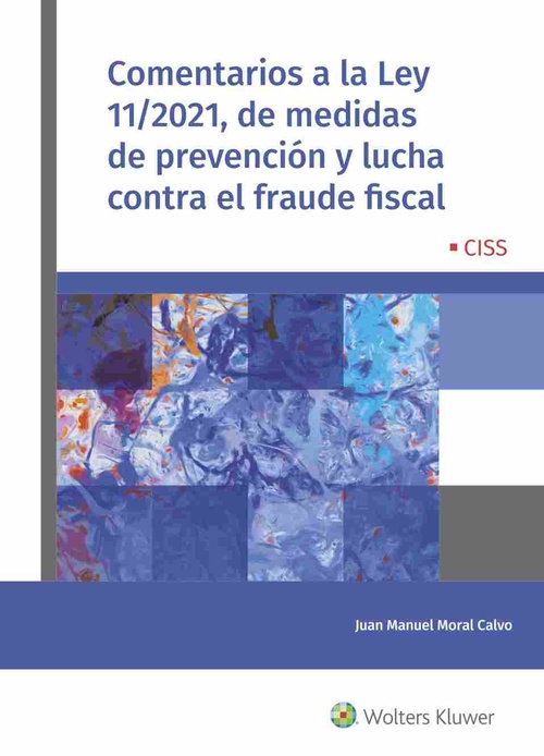 COMENTARIOS A LA LEY 11/2021, DE MEDIDAS DE PREVENCIÓN Y LUCHA CONTRA EL FRAUDE FISCAL