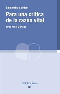 PARA UNA CRITICA DE LA RAZON VITAL. ENTRE HEGEL Y ORTEGA