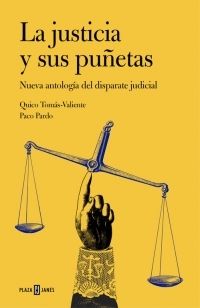 2. ANTOLOGIA DEL DISPARATE JUDICIAL: LA JUSTICIA Y SUS PUÑETAS