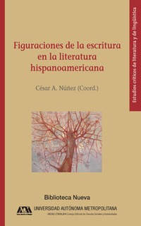 FIGURACIONES DE LA ESCRITURA EN LA LITERATURA HISPANOAMERICANA.