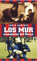 MUR, LOS. MASAJISTAS DEL BARÇA
