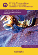 TÉCNICAS BÁSICAS DE CORTE, ENSAMBLADO Y ACABADO DE PRODUCTOS TEXTILES