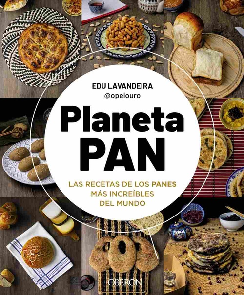 PLANETA PAN. LAS RECETAS DE LOS PANES MÁS INCREÍBLES DEL MUNDO