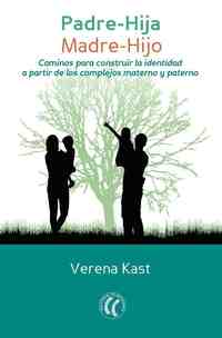 PADRE- HIJA / MADRE- HIJO. CAMINOS PARA CONSTRUIR IDENTIDAD A PARTIR DE COMPLEJOS MATERNOS Y PATERNO