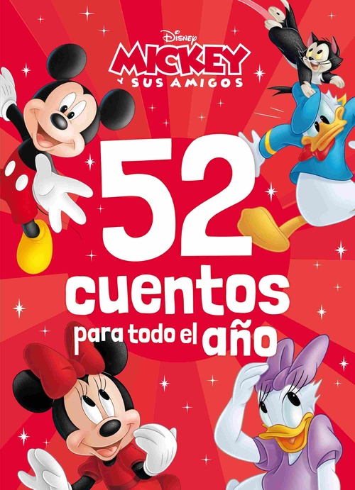 52 CUENTOS PARA TODO EL AÑO. MICKEY Y SUS AMIGOS