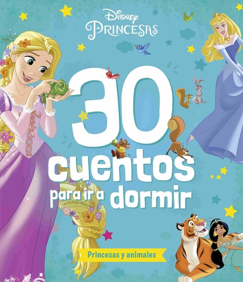 30 CUENTOS PARA IR A DORMIR. PRINCESAS Y ANIMALES.