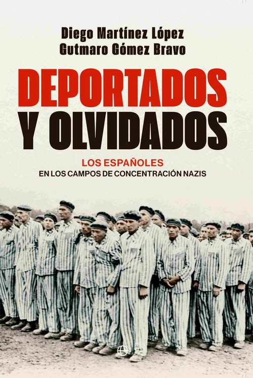 DEPORTADOS Y OLVIDADOS. LOS ESPAÑOLES EN LOS CAMPOS DE CONCENTRACIÓN NAZIS