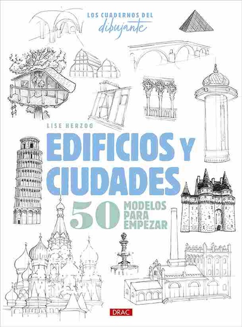 LOS CUADERNOS DEL DIBUJANTE. EDIFICIOS Y CIUDADES. 50 MODELOS PARA EMPEZAR