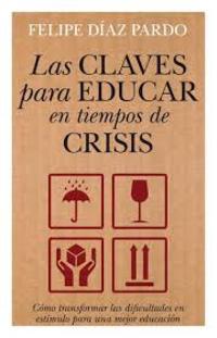 LAS CLAVES PARA EDUCAR EN TIEMPOS DE CRISIS