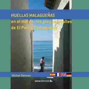 HUELLAS MALAGUEÑAS EN EL MONTE, LAS PLAYAS Y CALLES DE EL PALO Y PEDREGALEJO