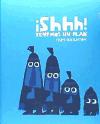 SHHH! TENEMOS UN PLAN