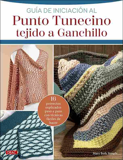 GUÍA DE INICIACIÓN AL PUNTO TUNECINO TEJIDO A GANCHILLO                         16 PROYECTOS EXPLICA
