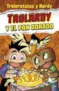 TROLARDY 1... Y EL PAN DORADO
