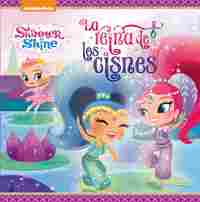LA REINA DE LOS CISNES (SHIMMER & SHINE. PRIMERAS LECTURAS)