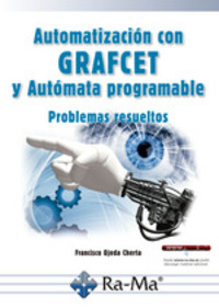 AUTOMATIZACIÓN CON GRAFCET Y AUTÓMATA PROGRAMABLE. PROBLEMAS RESUELTOS