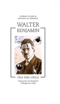 WALTER BENJAMIN. UNA VIDA CRÍTIVA