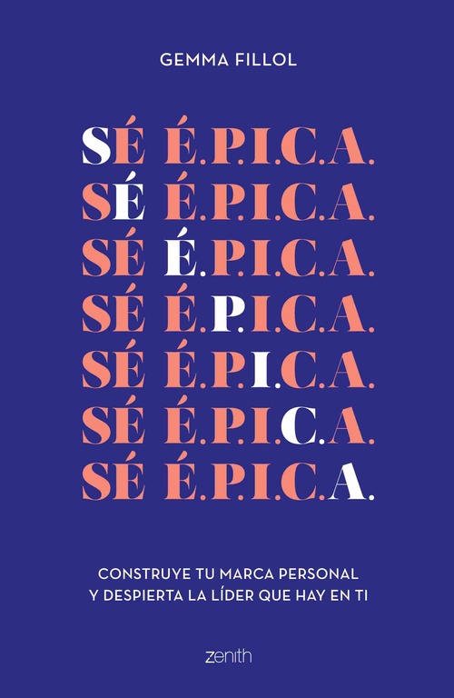 SÉ É.P.I.C.A.. CONSTRUYE TU MARCA PERSONAL Y DESPIERTA LA LÍDER QUE HAY EN TI