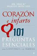CORAZON E INFARTO. 101 PREGUNTAS ESENCIALES PARA LOS ENFERMOS Y SUS FA