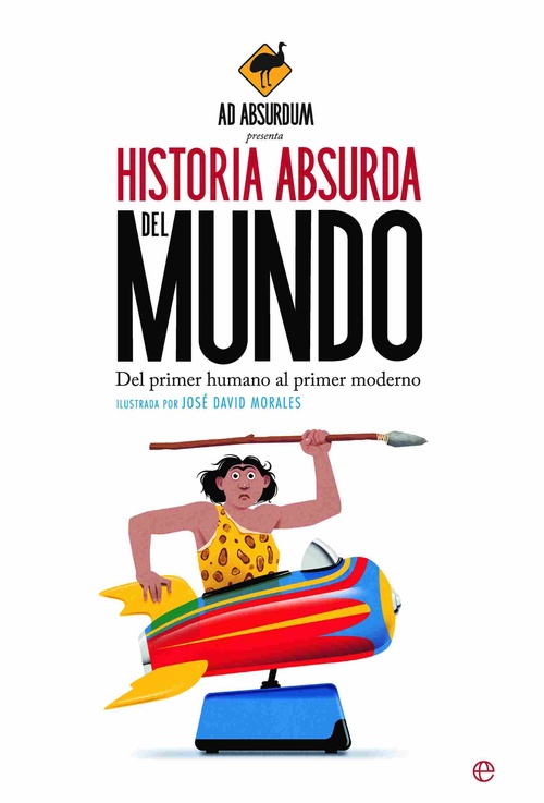 HISTORIA ABSURDA DEL MUNDO. DEL PRIMER HUMANO AL PRIMER MODERNO