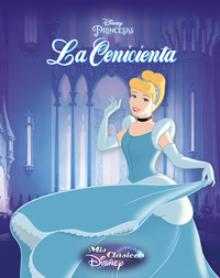 LA CENICIENTA. MIS CLÁSICOS DISNEY